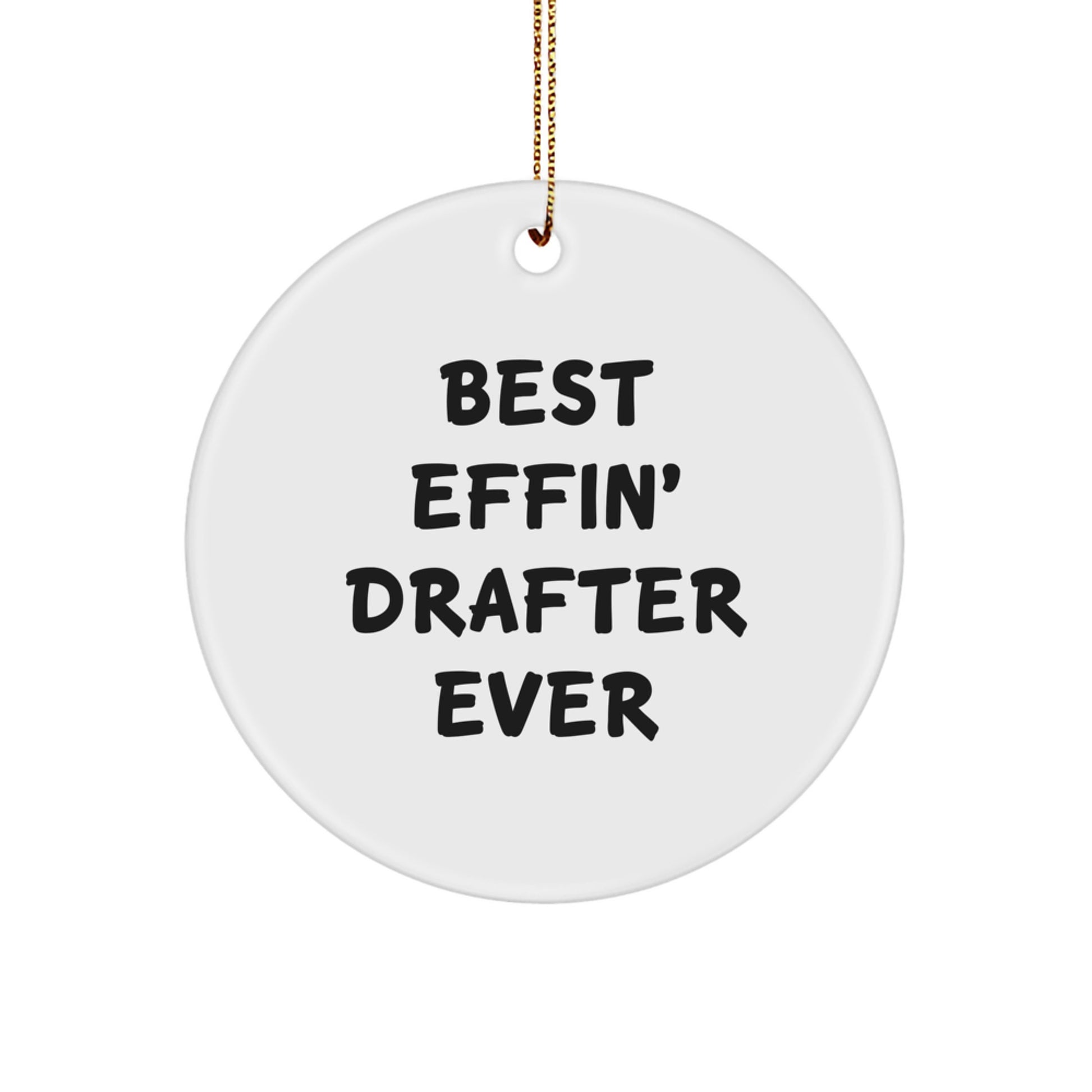 Funny Drafter Gifts for Christmas - Best Effin' Drafter Ever Circle Ornament, Ideal for Men, Women, Friends, Coworkers, Family - Image 1