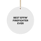 Funny Firefighter Christmas Circle Ornament Gifts from Friends, Best Effin' Firefighter Ever, for Firefighter