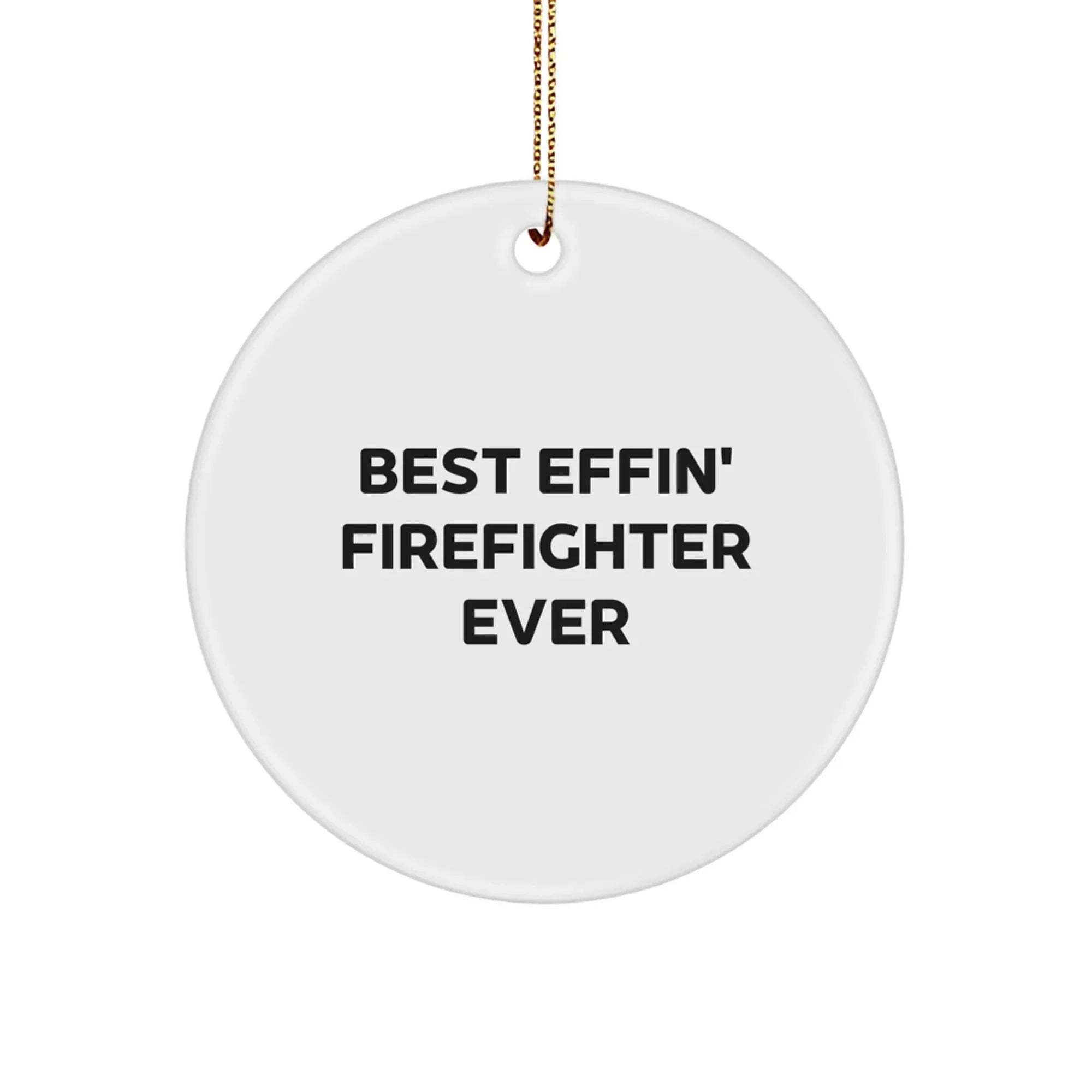 Funny Firefighter Christmas Circle Ornament Gifts from Friends, Best Effin' Firefighter Ever, for Firefighter