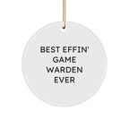 Funny Game Warden Gifts for Men, Gifts from Friends, Christmas Unique Circle Ornament, Best Effin' Game Warden Ever