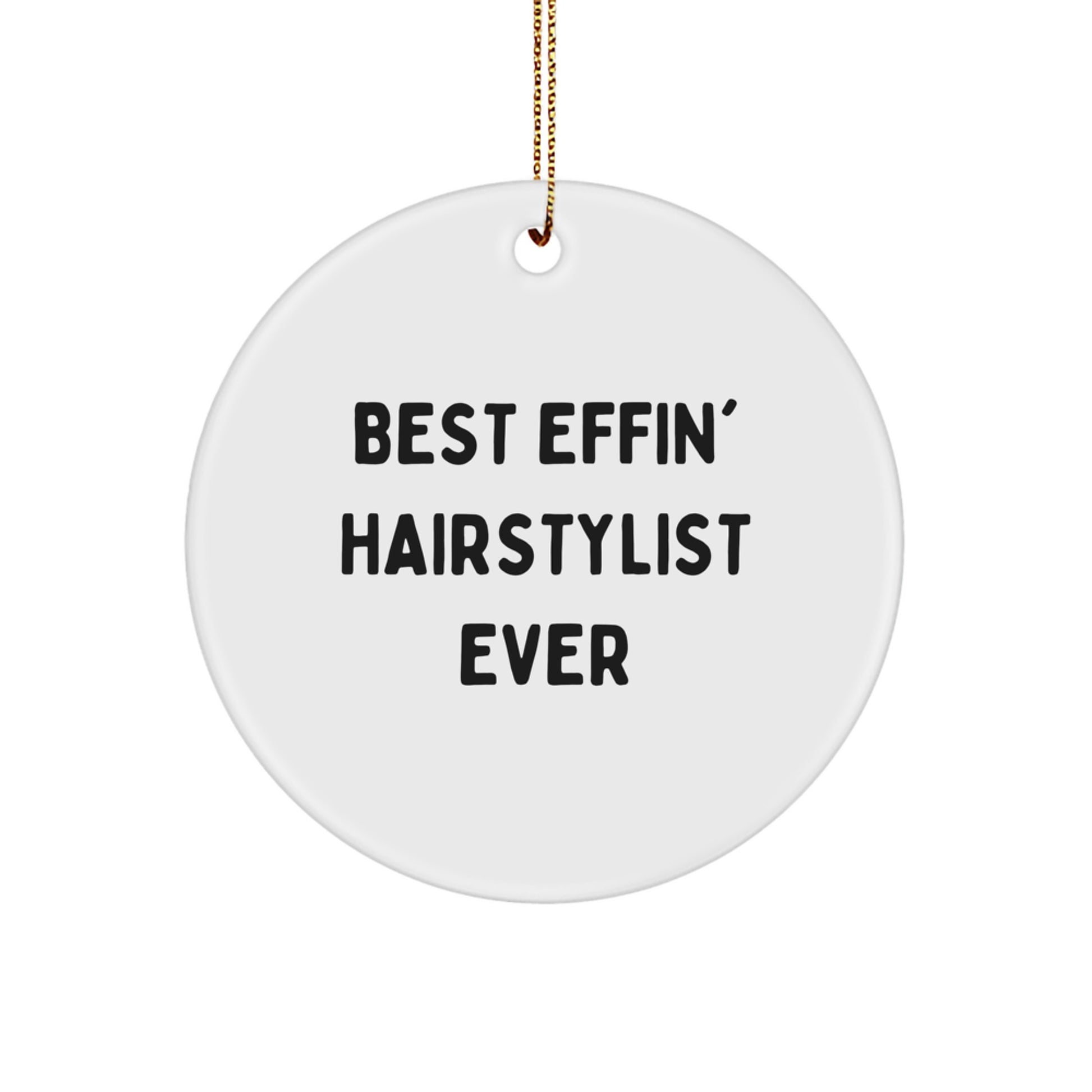 Hairstylist Gifts from Friends - Funny Circle Ornament for Hairstylist Men and Women - Best Effin' Hairstylist Ever - Image 1