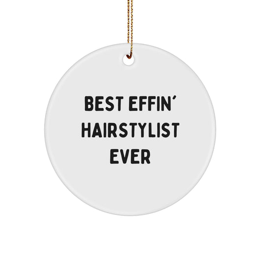 Hairstylist Gifts from Friends - Funny Circle Ornament for Hairstylist Men and Women - Best Effin' Hairstylist Ever - Image 1