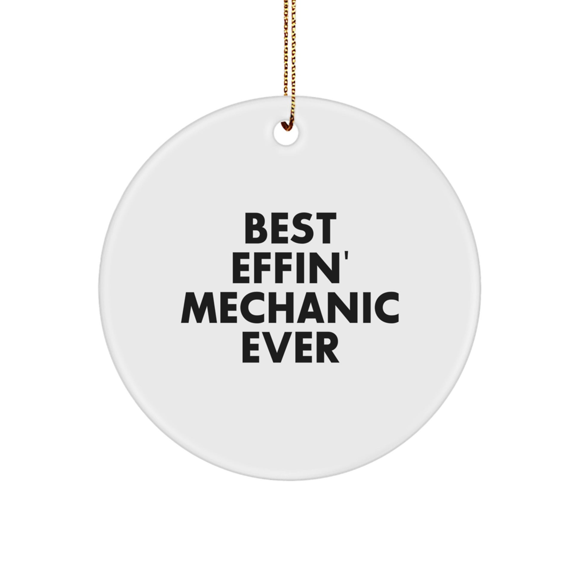 Funny Mechanic Gifts for Friends Christmas Circle Ornament, 'Best Effin' Mechanic Ever', White Circle Shaped Decorations for Men, Women, Family, Family Unique Gifts - Image 1