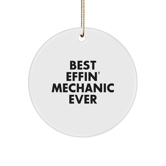 Funny Mechanic Gifts for Friends Christmas Circle Ornament, 'Best Effin' Mechanic Ever', White Circle Shaped Decorations for Men, Women, Family, Family Unique Gifts - Image 1