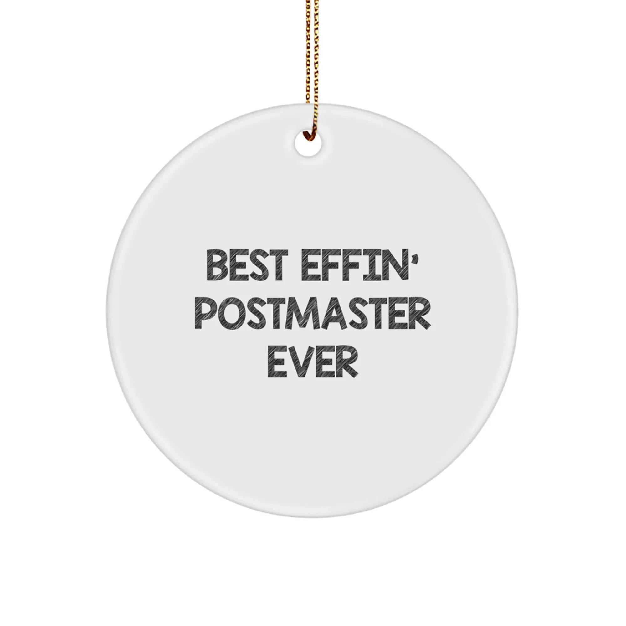 Funny Postmaster Gifts for Friends, Best Effin' Postmaster Ever Circle Ornament, White, Christmas Unique Gifts from Men to Postmaster