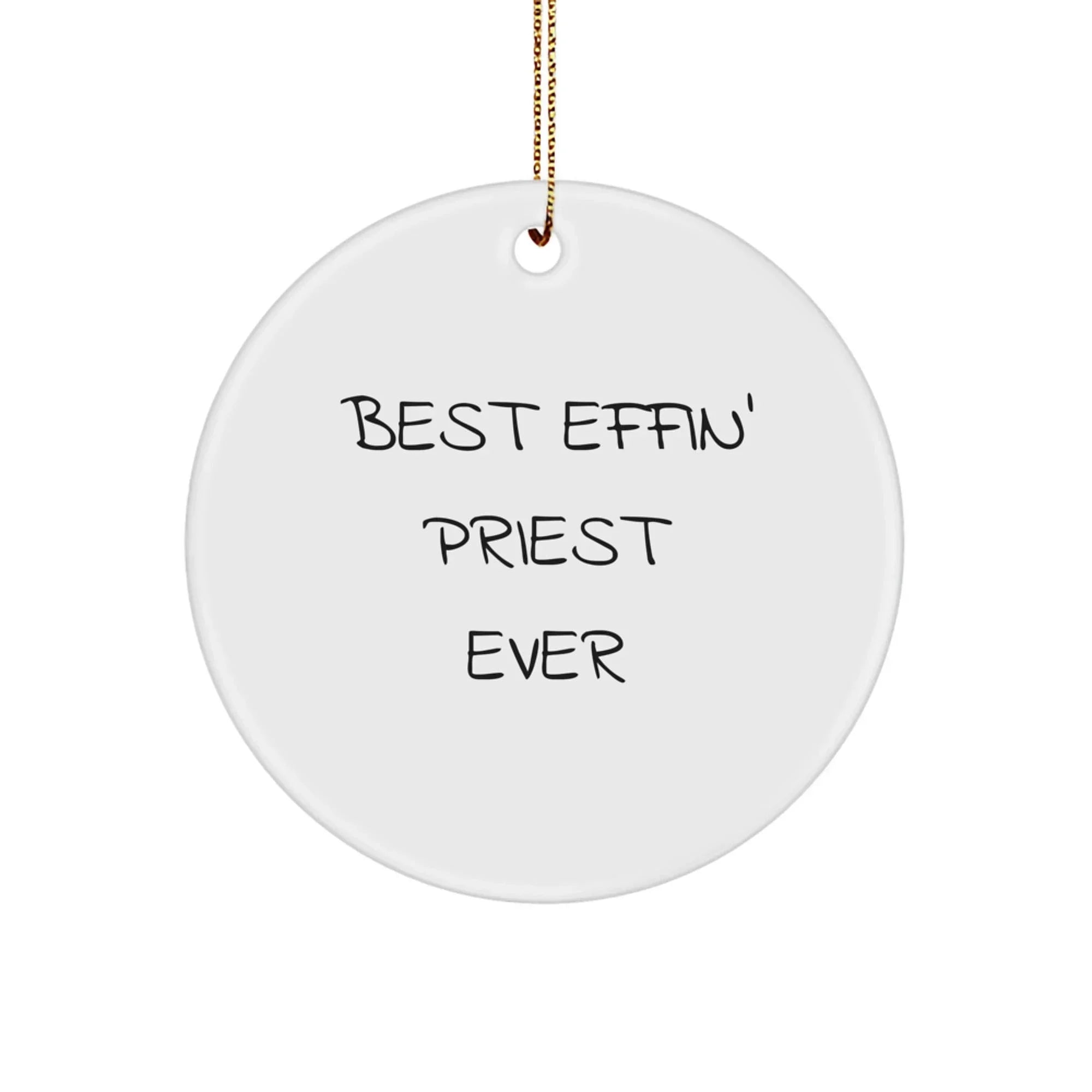 Funny Priest Circle Ornament, Best Effin' Priest Ever Quote Gifts for Men, Christmas Unique Gifts from Friends