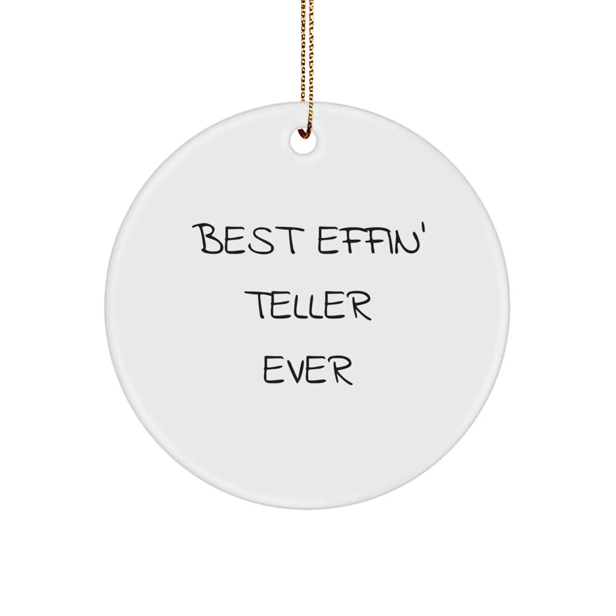 Funny 'Best Effin' Teller Ever' Circle Ornaments Gifts for Teller Friends and Family - Christmas Unique Gifts from Men to Women