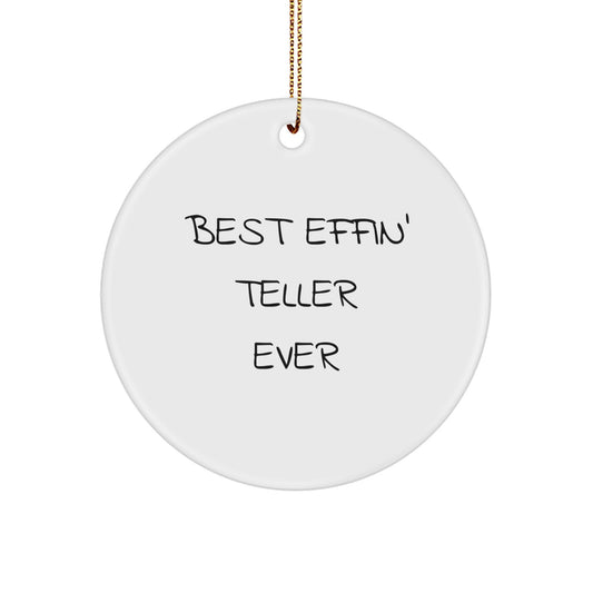Funny 'Best Effin' Teller Ever' Circle Ornaments Gifts for Teller Friends and Family - Christmas Unique Gifts from Men to Women - Image 1
