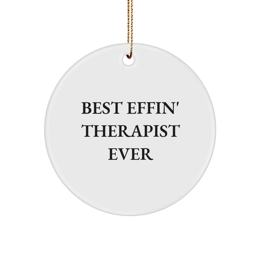 Funny Gifts from Men to Best Effin' Therapist Ever - Therapist Circle Ornament, White, Circle Shaped for Christmas Unique Gifts - Image 1