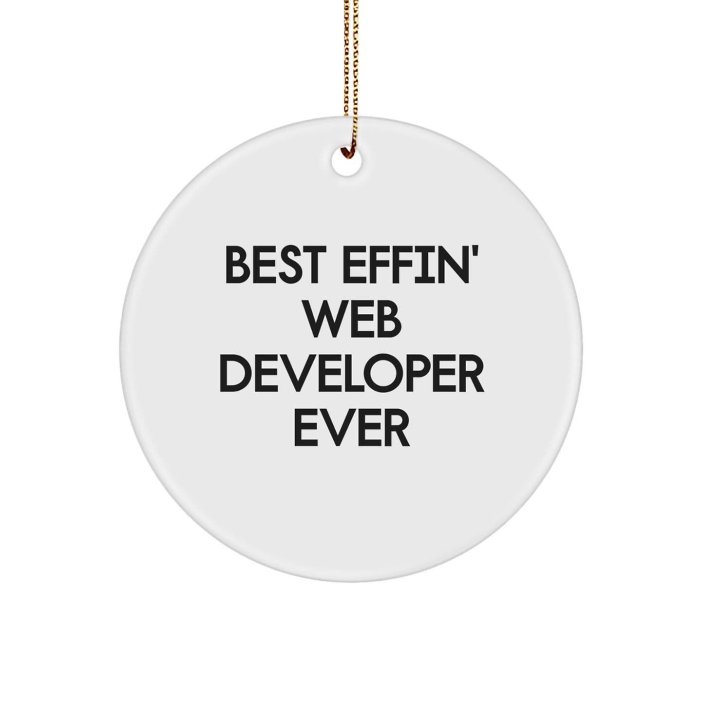 Funny Web Developer Gifts from Men for Web Developers - Circle Ornament - Best Effin' Web Developer Ever Christmas Unique Gifts - Image 1
