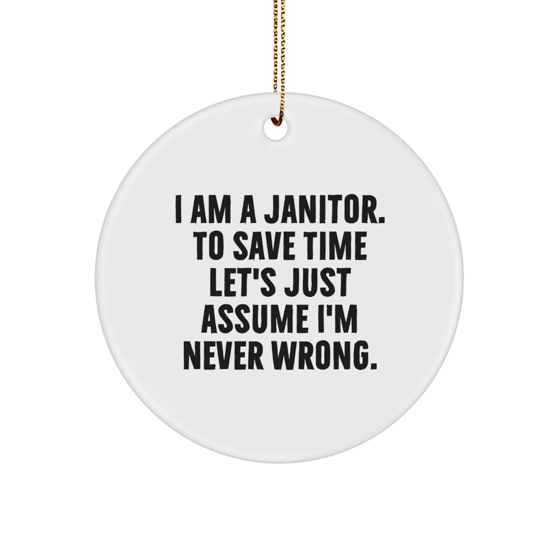 Funny Janitor Gifts for Him from Friends, Unique Circle Ornament for Christmas - Janitor Never Wrong - Image 1