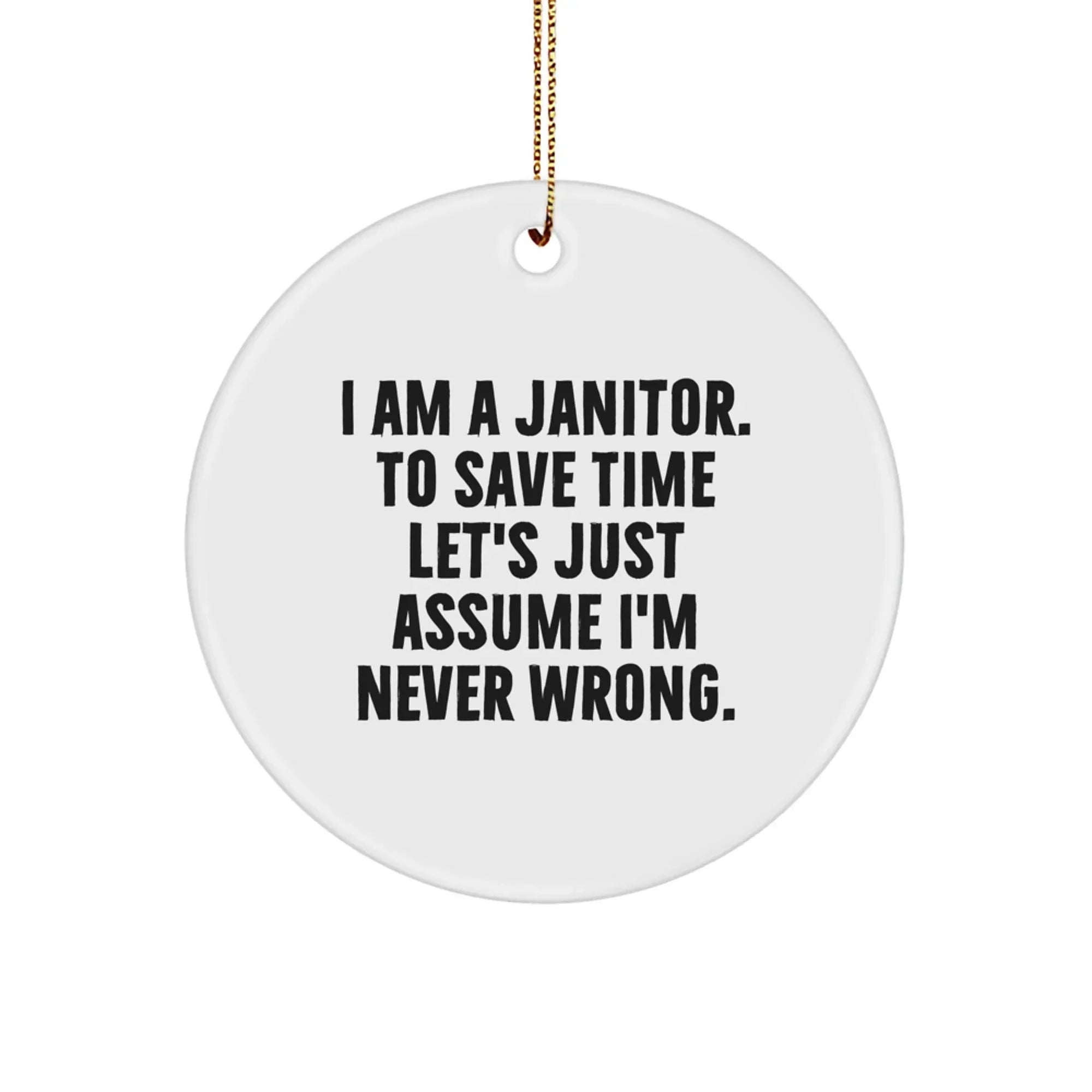 Funny Janitor Gifts for Him from Friends, Unique Circle Ornament for Christmas - Janitor Never Wrong