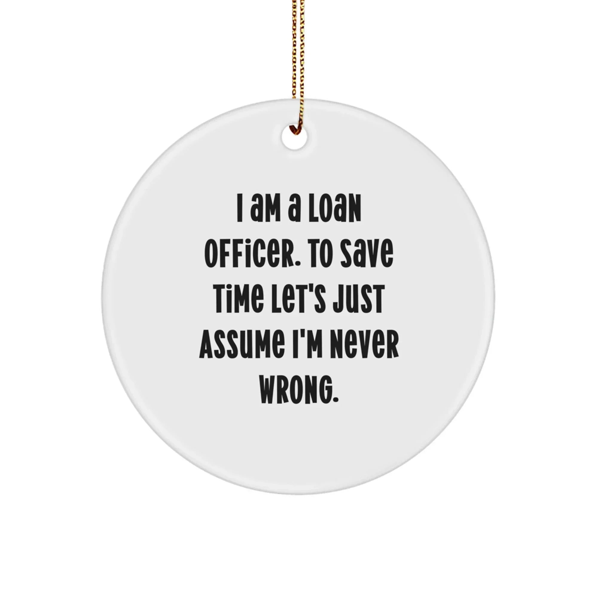 Funny Loan Officer Gifts, Christmas Unique Circle Ornament for Loan Officer Friends, Gift from Men to Loan Officer