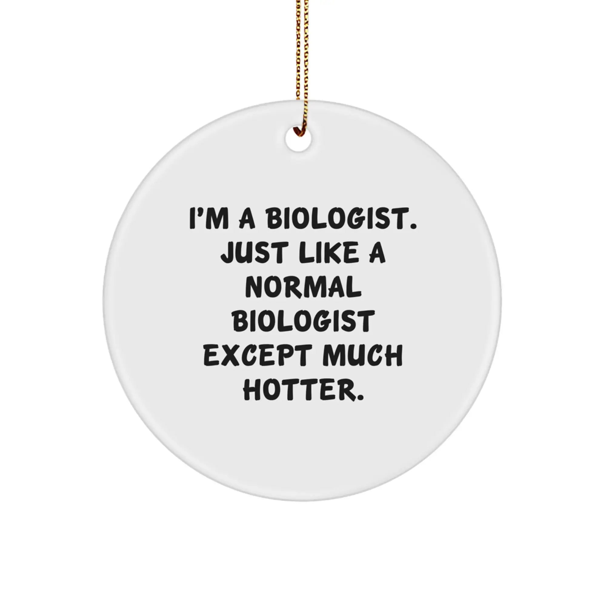 Funny Biologist Gifts from Friends to Family - Hot Biologist Circle Ornament for Christmas - Image 1