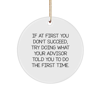 Funny Advisor Gifts from Friends for Christmas Circle Ornament, Inspirational Advisor Quotes, Circle Shaped White Decorative Ornament - Image 1