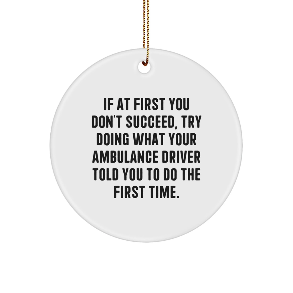 Ambulance Driver Gifts for Men Funny Christmas Circle Ornament with Quote - Gifts from Friends
