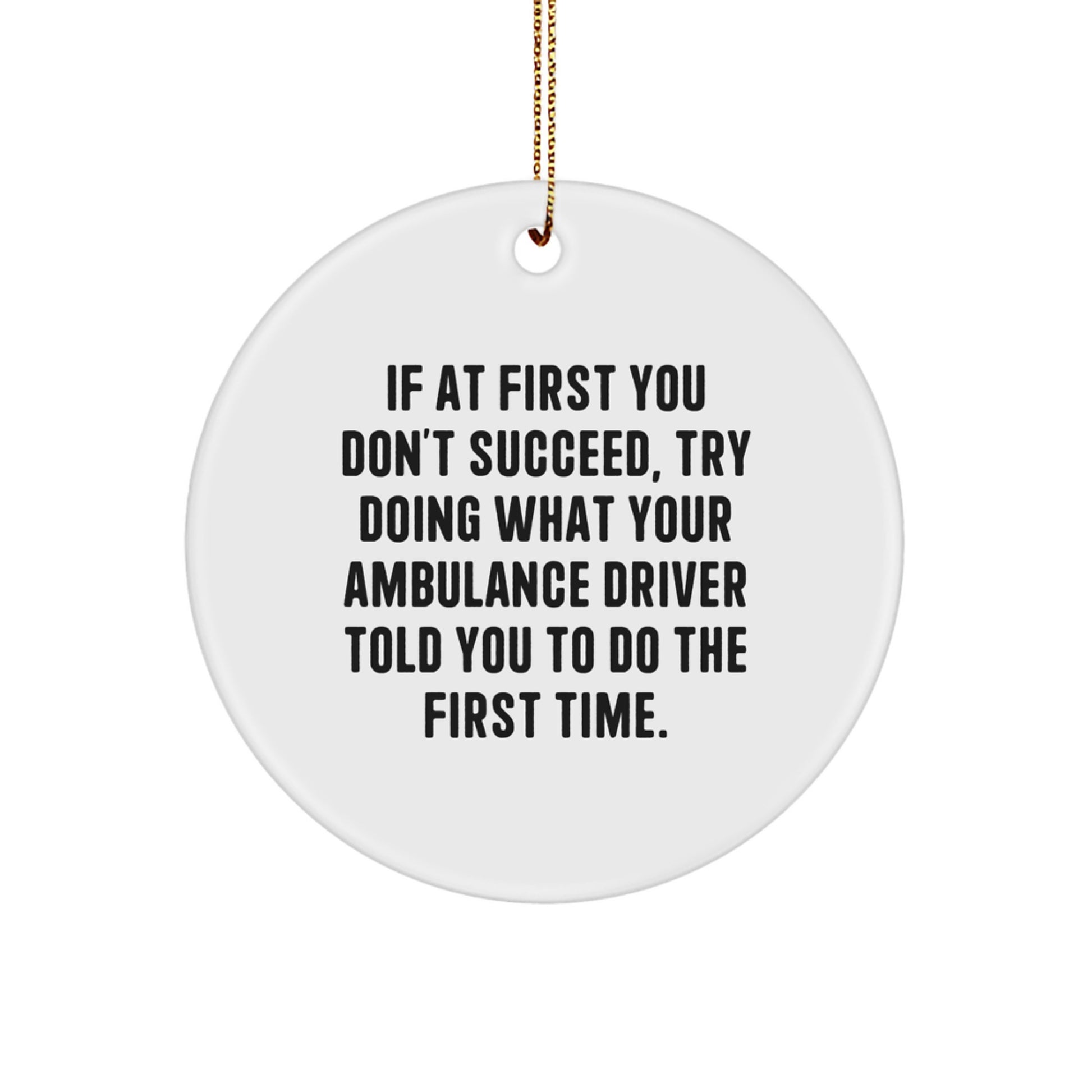 Ambulance Driver Gifts for Men Funny Christmas Circle Ornament with Quote - Gifts from Friends - Image 1
