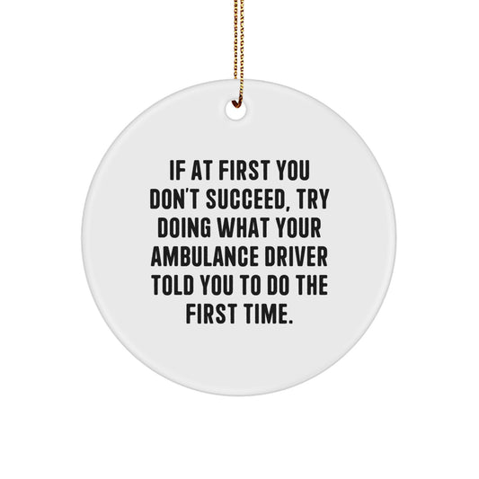 Ambulance Driver Gifts for Men Funny Christmas Circle Ornament with Quote - Gifts from Friends - Image 1