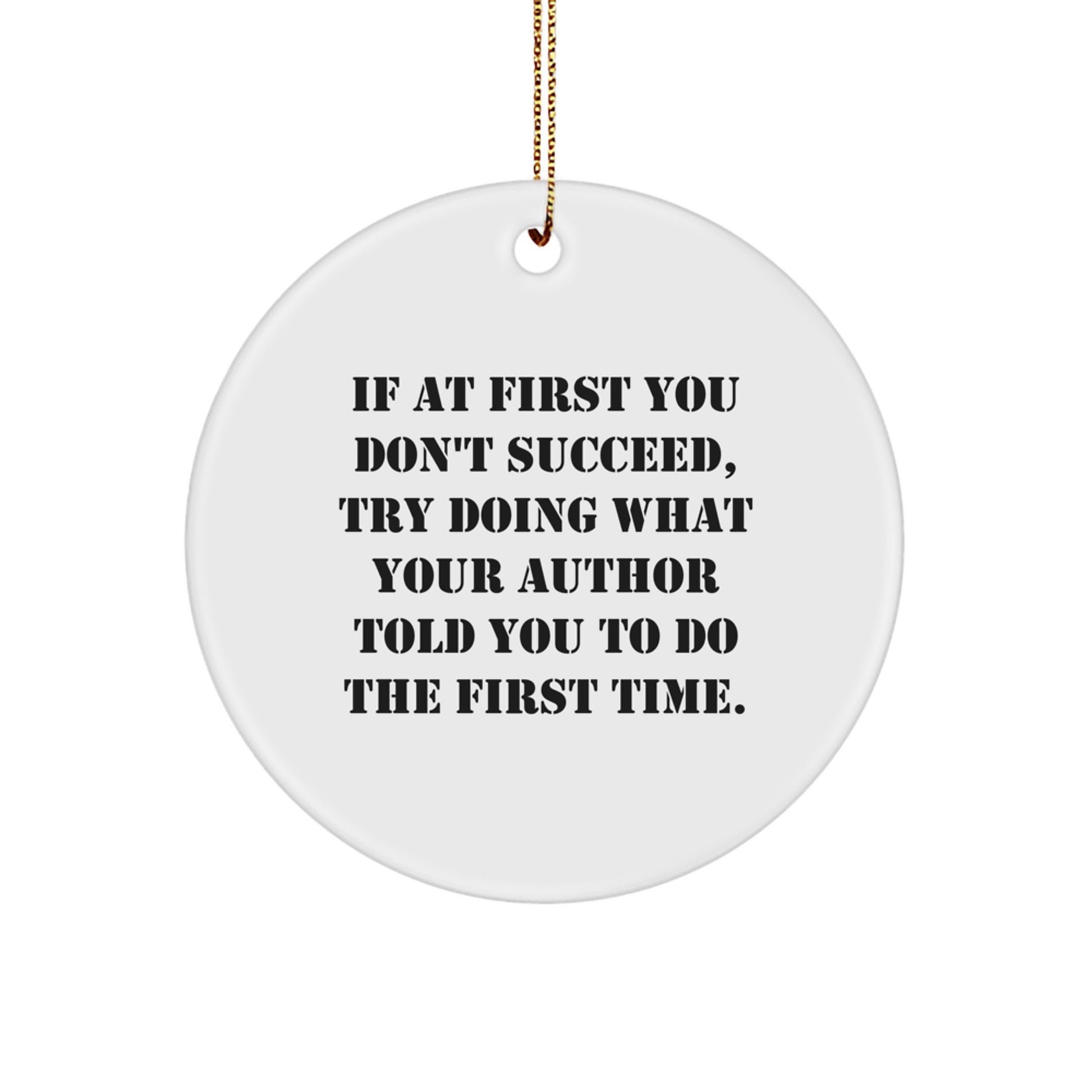 Funny Author Gifts, Unique Circle Ornament, If At First You Don't Succeed Gifts from Friends to Author, Perfect for Christmas Unique Gifts - Image 1