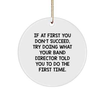 Funny Band Director Gifts from Men for Christmas Unique Gifts, Circle Ornament with Inspirational Quote - 'If At First You Don't Succeed', White Color - Image 1