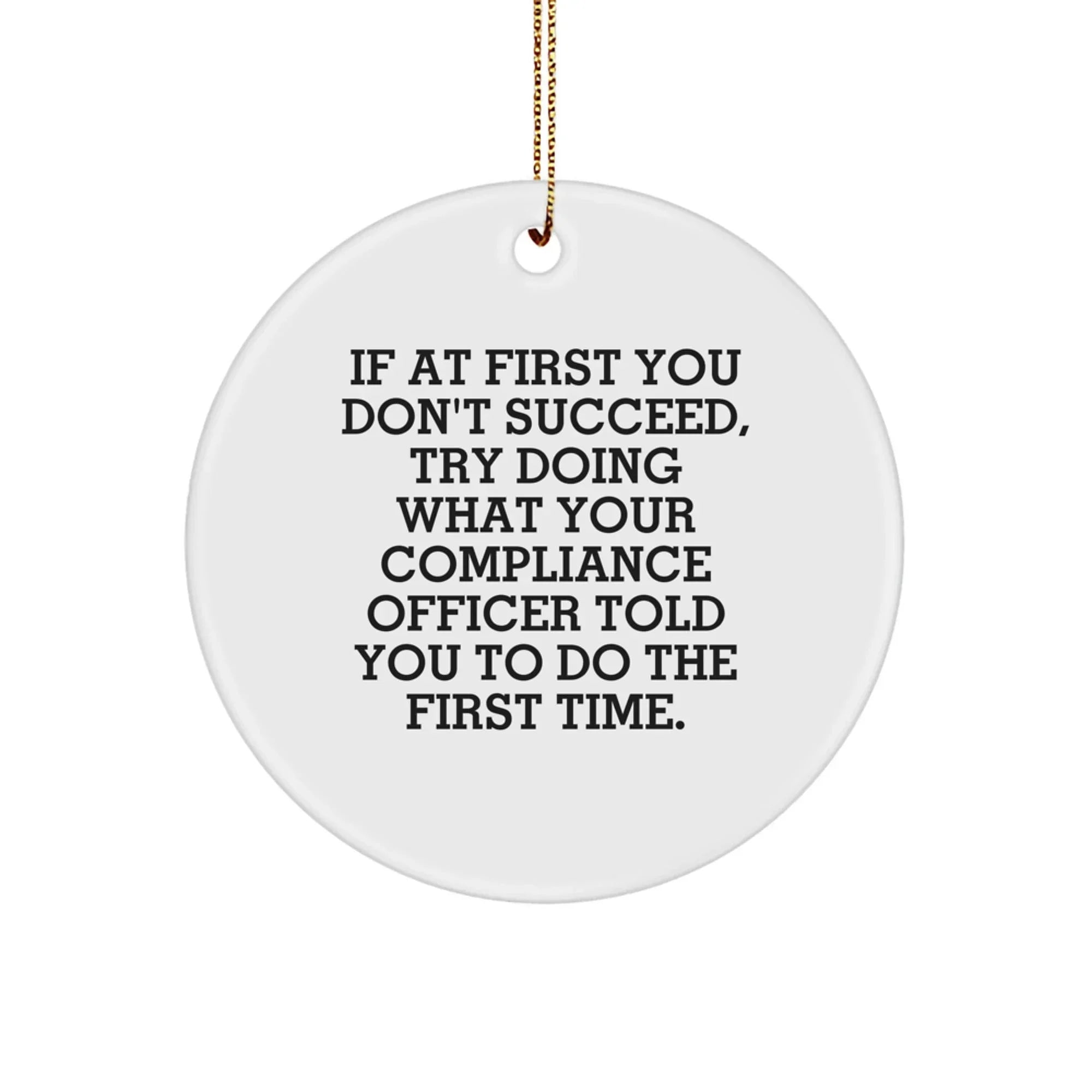 Funny Compliance Officer Gifts, Circle Ornament, If At First You Don't Succeed, Gifts from Friends, for Compliance Officer