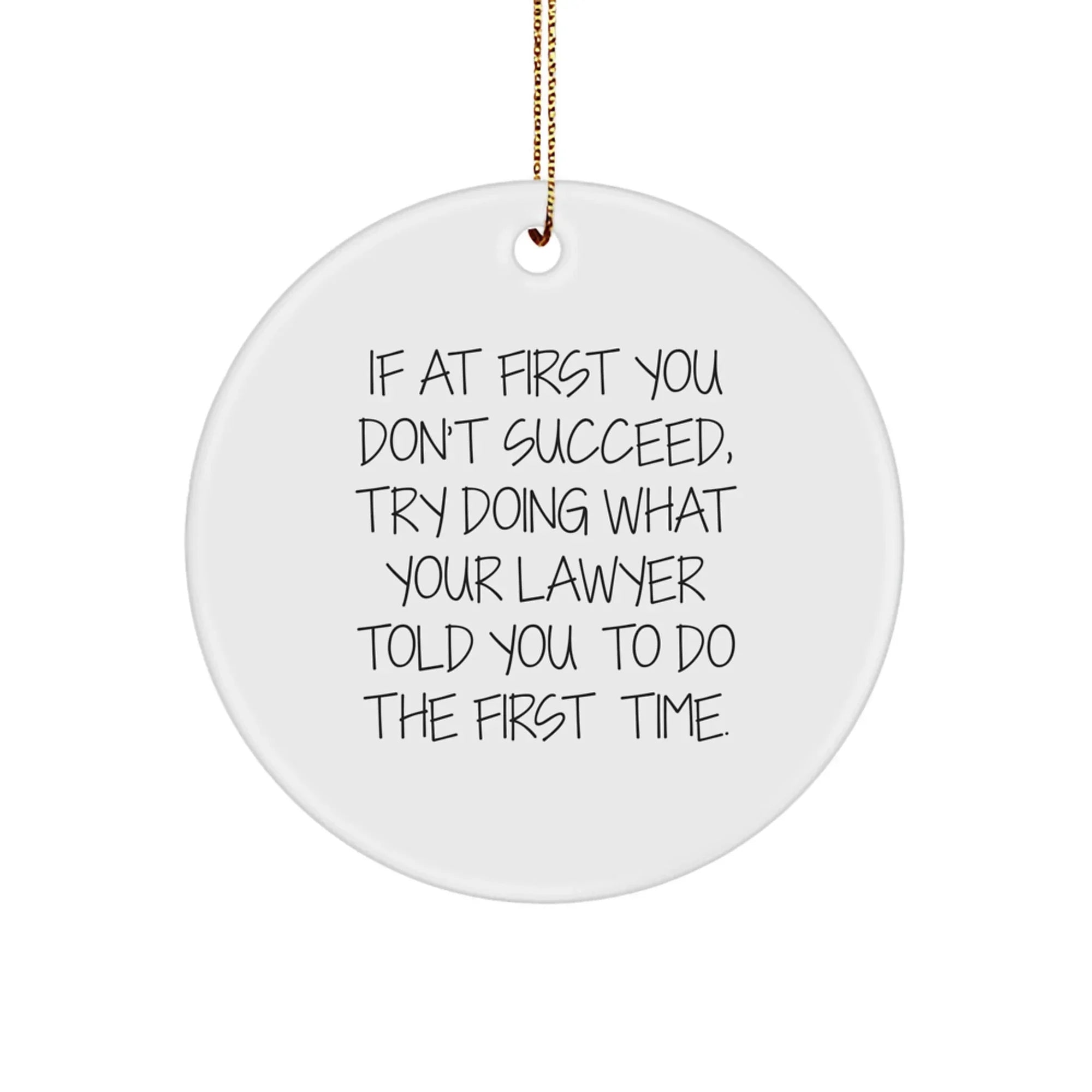 Funny Lawyer Gifts for Men, Inspirational Christmas Circle Ornament, Quotes from Lawyer for Office Decor, Gift from Friends to Lawyer