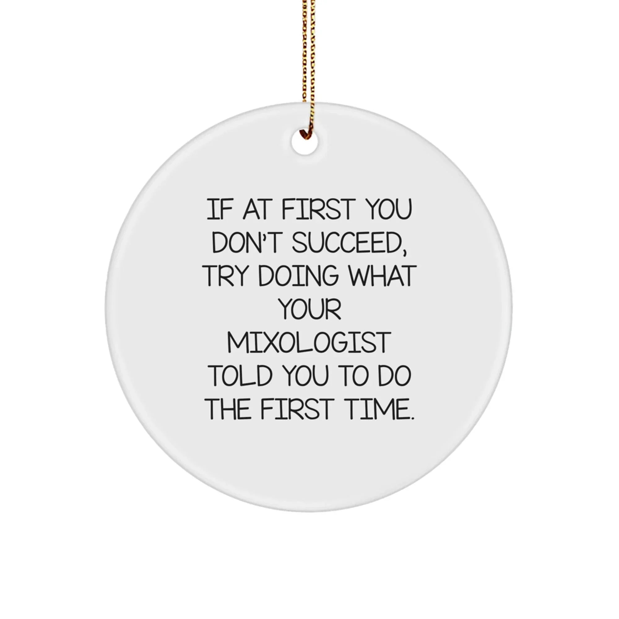 Funny Mixologist Gifts from Friends for Christmas - Circle Ornament with Inspirational Quote