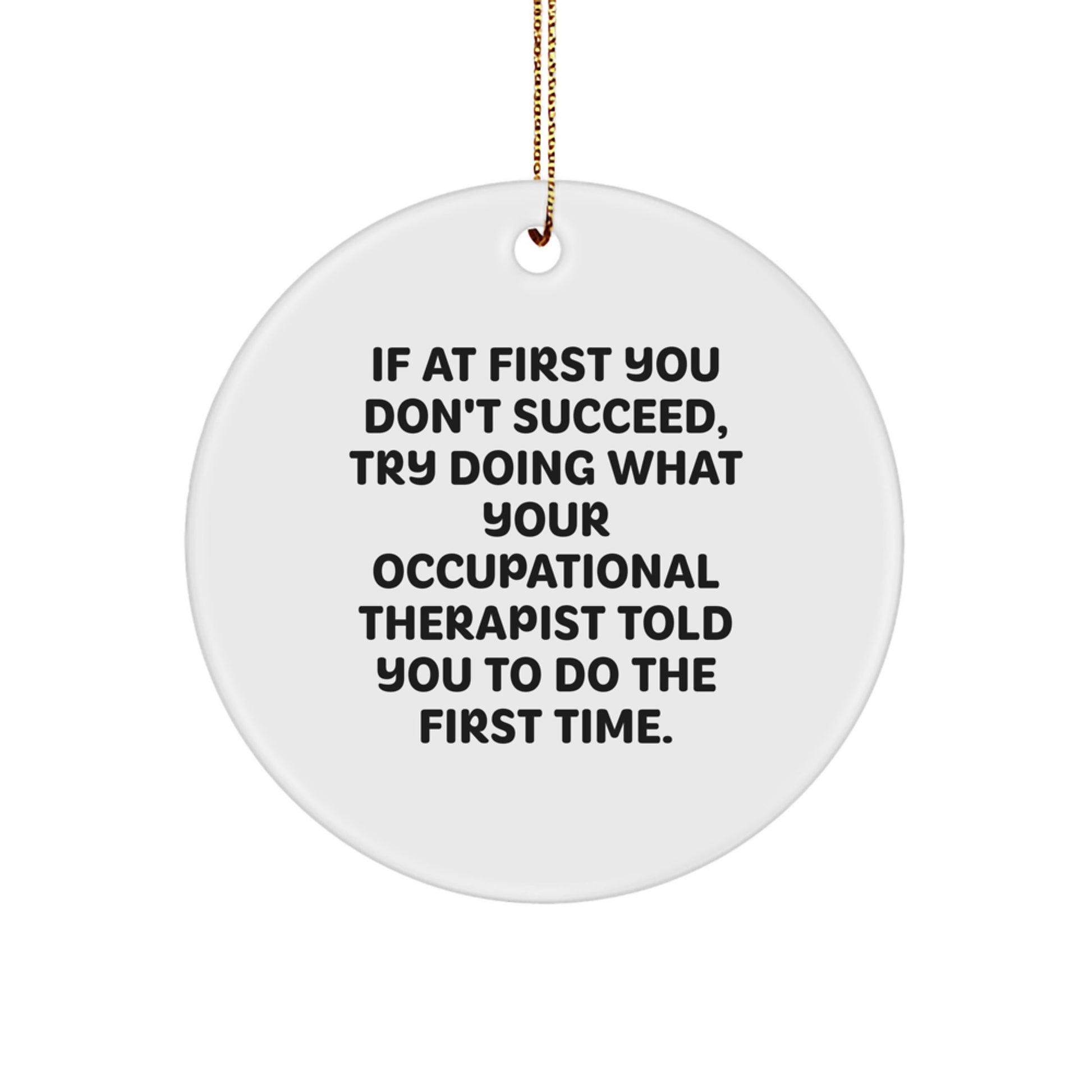 Funny Occupational Therapist Gifts from Friends for Men - Circle Ornament, Inspirational Quote for Christmas Unique Gifts - Image 1