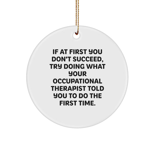 Funny Occupational Therapist Gifts from Friends for Men - Circle Ornament, Inspirational Quote for Christmas Unique Gifts - Image 1