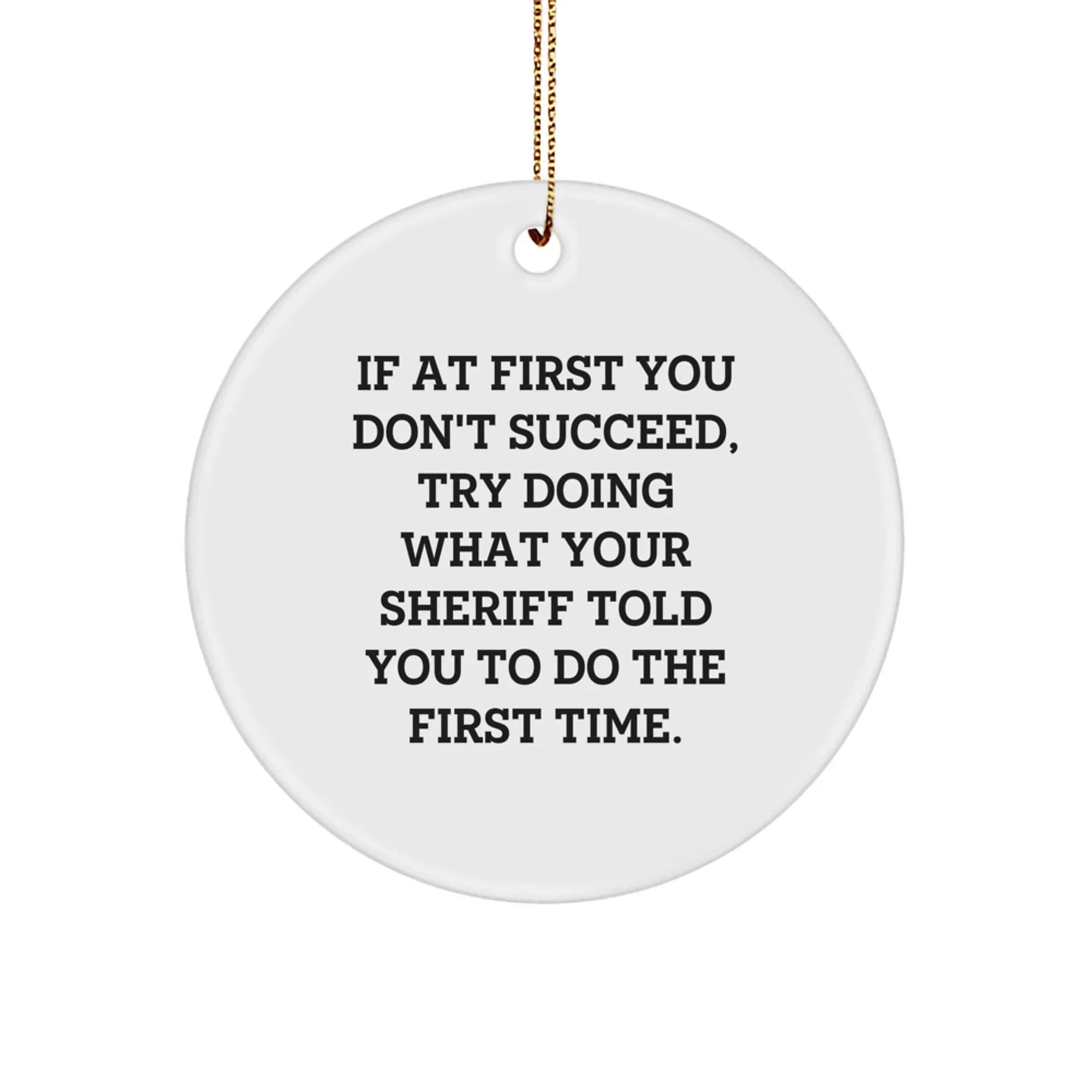 Funny Sheriff Quotes Christmas Circle Ornaments Gifts from Friends and Family for Sheriff