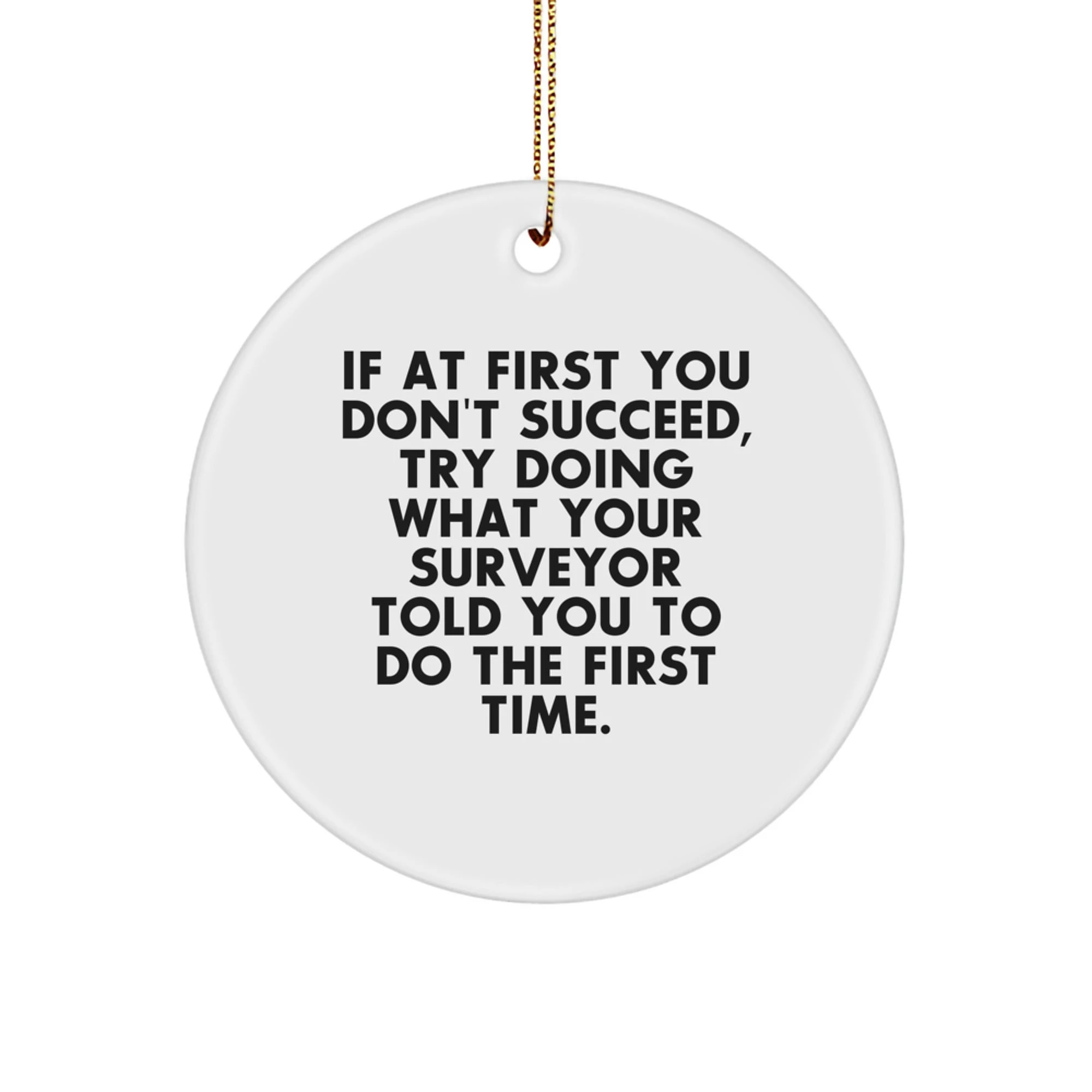 Funny Surveyor Gifts from Friends for Surveyor Men - Circle Ornament with Inspirational Quote