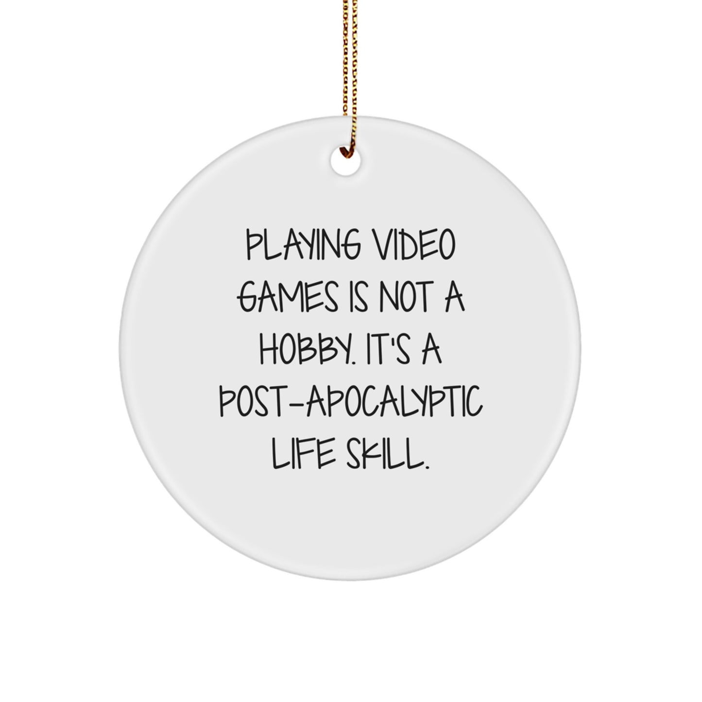 Funny Playing Video Games Is Not A Hobby Gifts for Men - Circle Ornament, Funny Post Apocalyptic Christmas Unique Gifts, Gifts from Friends - Image 1