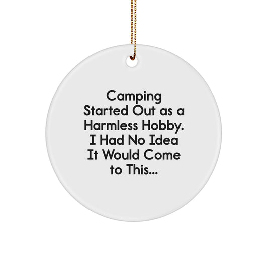 Camping Gifts for Him, Funny Camping Sayings Circle Ornament, 'Camping Started Out As A Harmless Hobby', Unique Christmas Unique Gifts from Dad to Son - Image 1