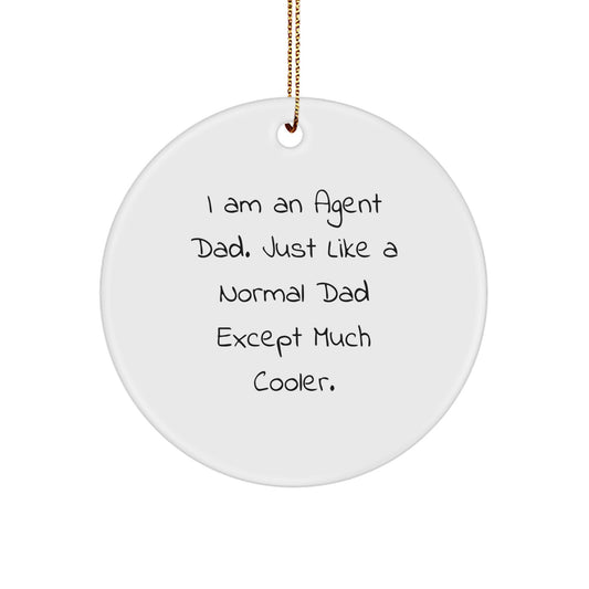 Funny Agent Dad Gifts for Men - Christmas Unique Circle Ornament, 'I Am An Agent Dad' Quote, Agent Gifts from Dad - Image 1