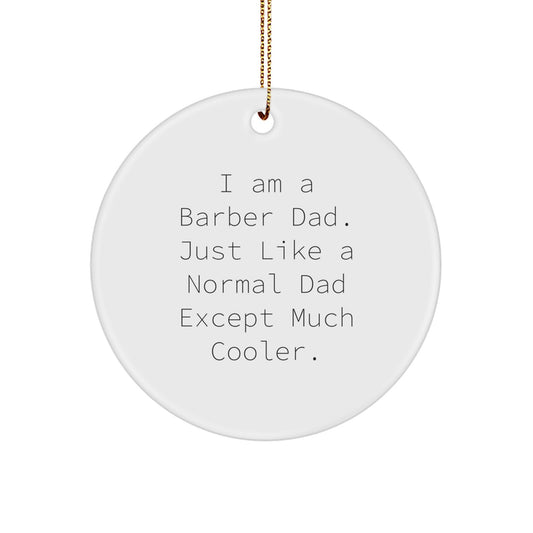 Funny Barber Dad Gifts from Men to Barber Friends on Christmas Unique Circle Ornaments - Image 1