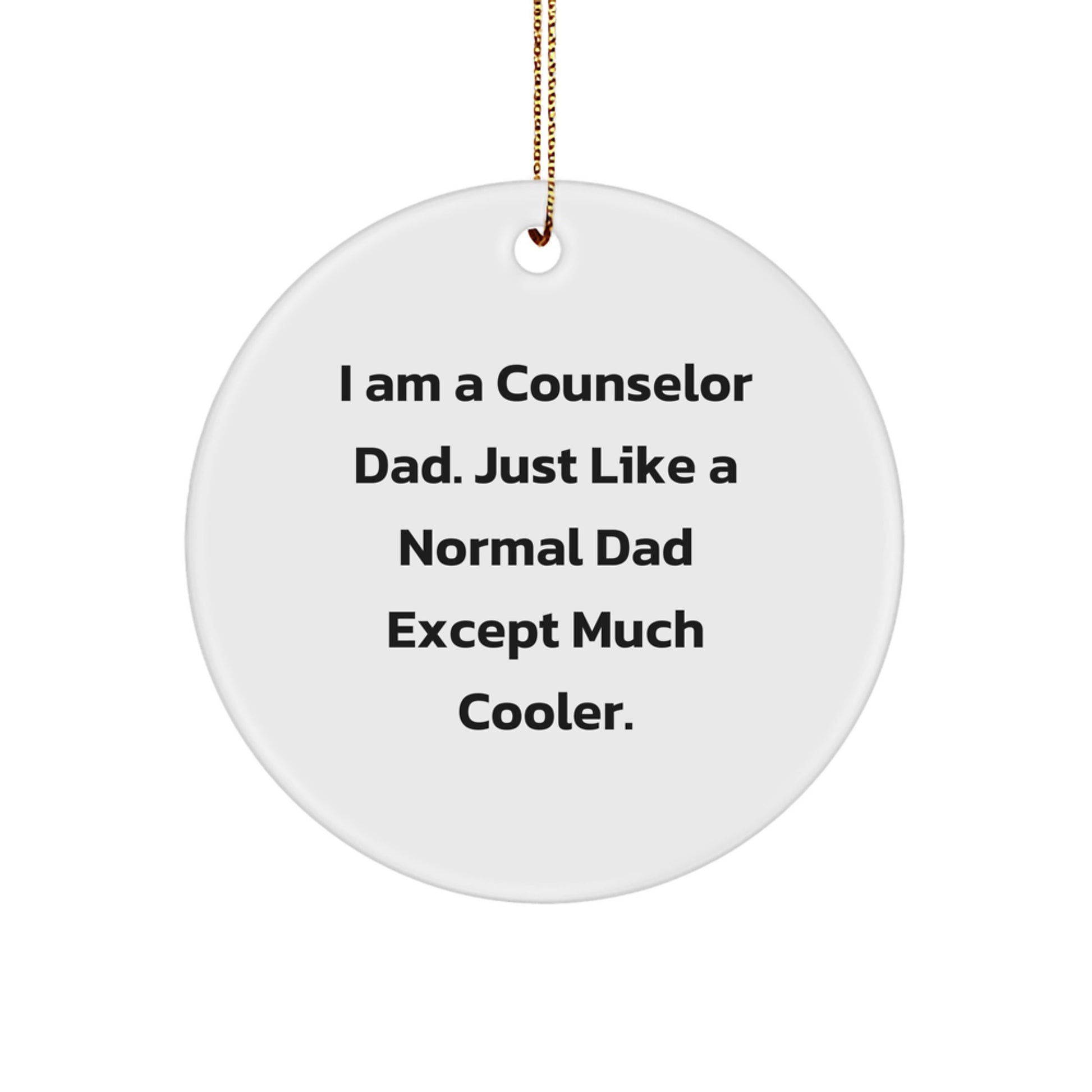 Funny Counselor Gifts from Dad - 'I Am A Counselor Dad' Circle Ornament for Christmas Unique Gifts for Counselor - Image 1