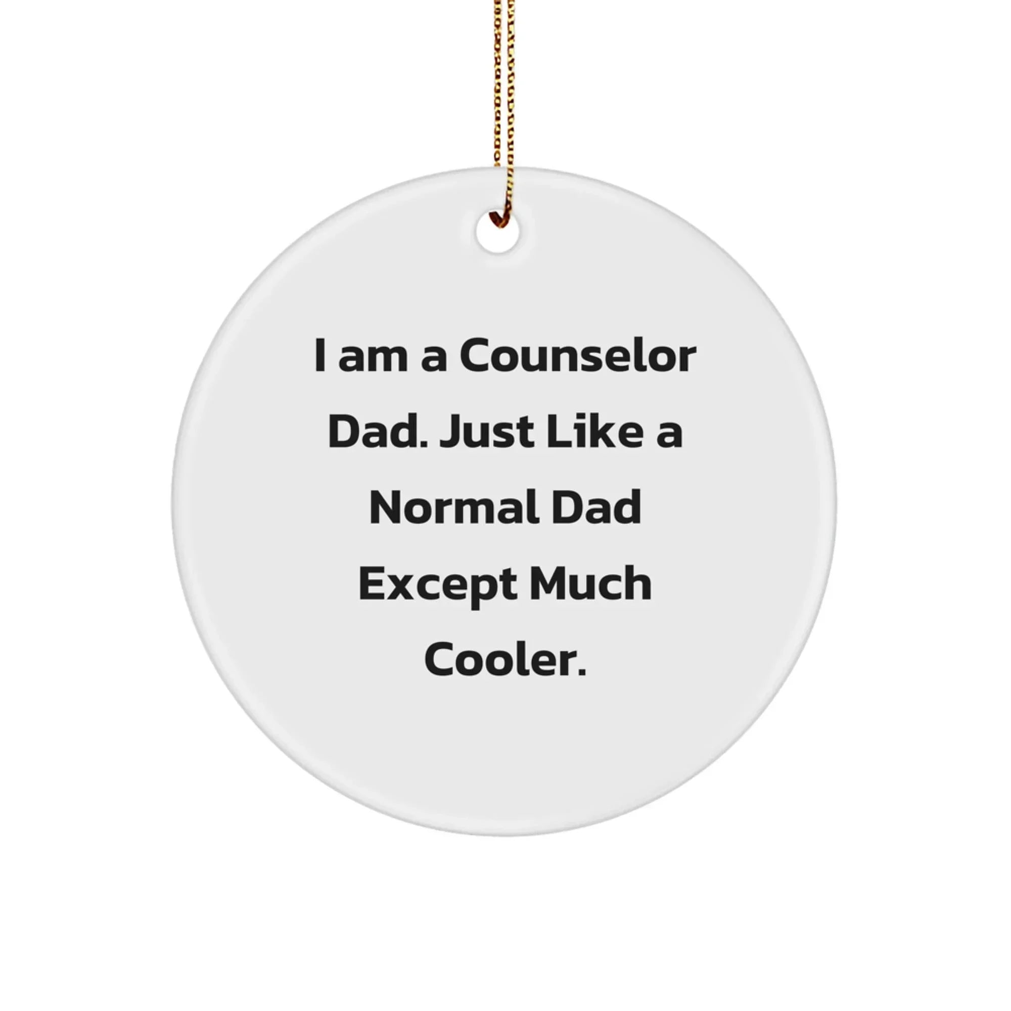 Funny Counselor Gifts from Dad - 'I Am A Counselor Dad' Circle Ornament for Christmas Unique Gifts for Counselor