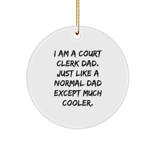 Funny Court Clerk Dad Gifts, 'I Am A Court Clerk Dad' Circle Ornament for Men, Women, Friends, Coworkers, Family, Christmas Unique Presents - Image 1