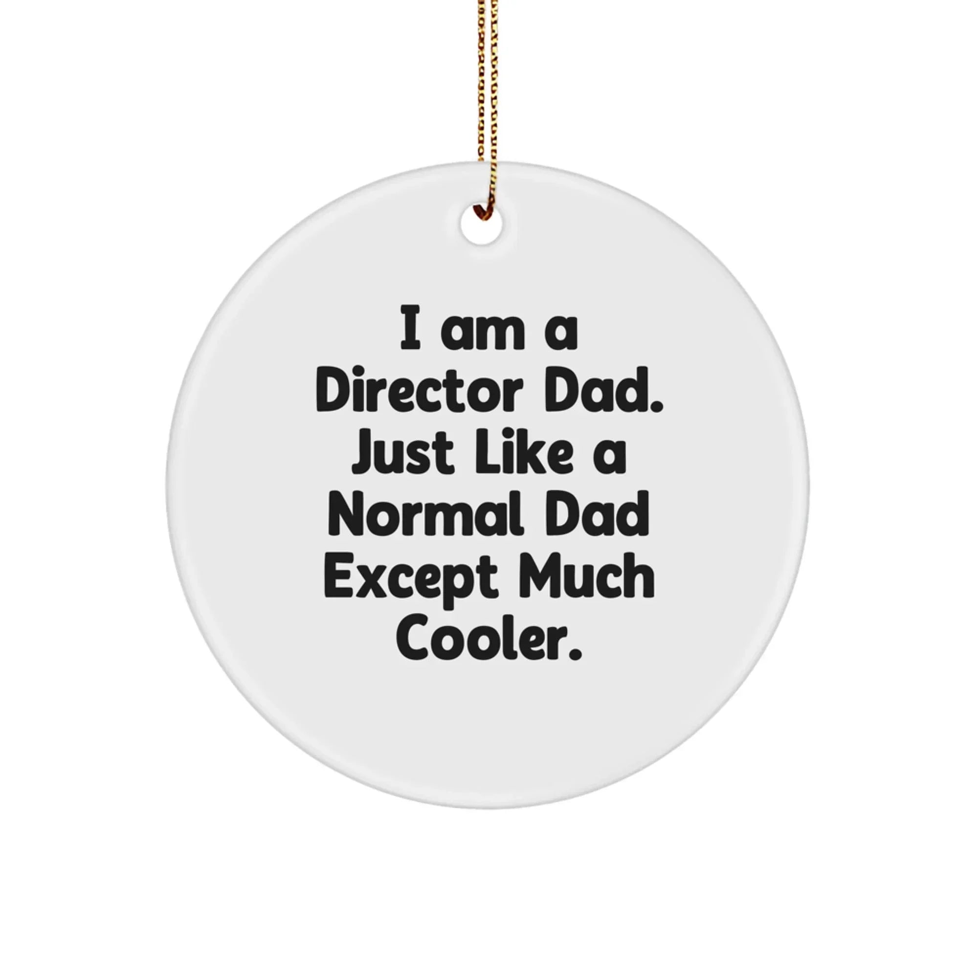 Funny Director Dad Circle Ornament, Unique Christmas Unique Gifts from Dad to Director, Inspirational Quote for Director Friends and Family