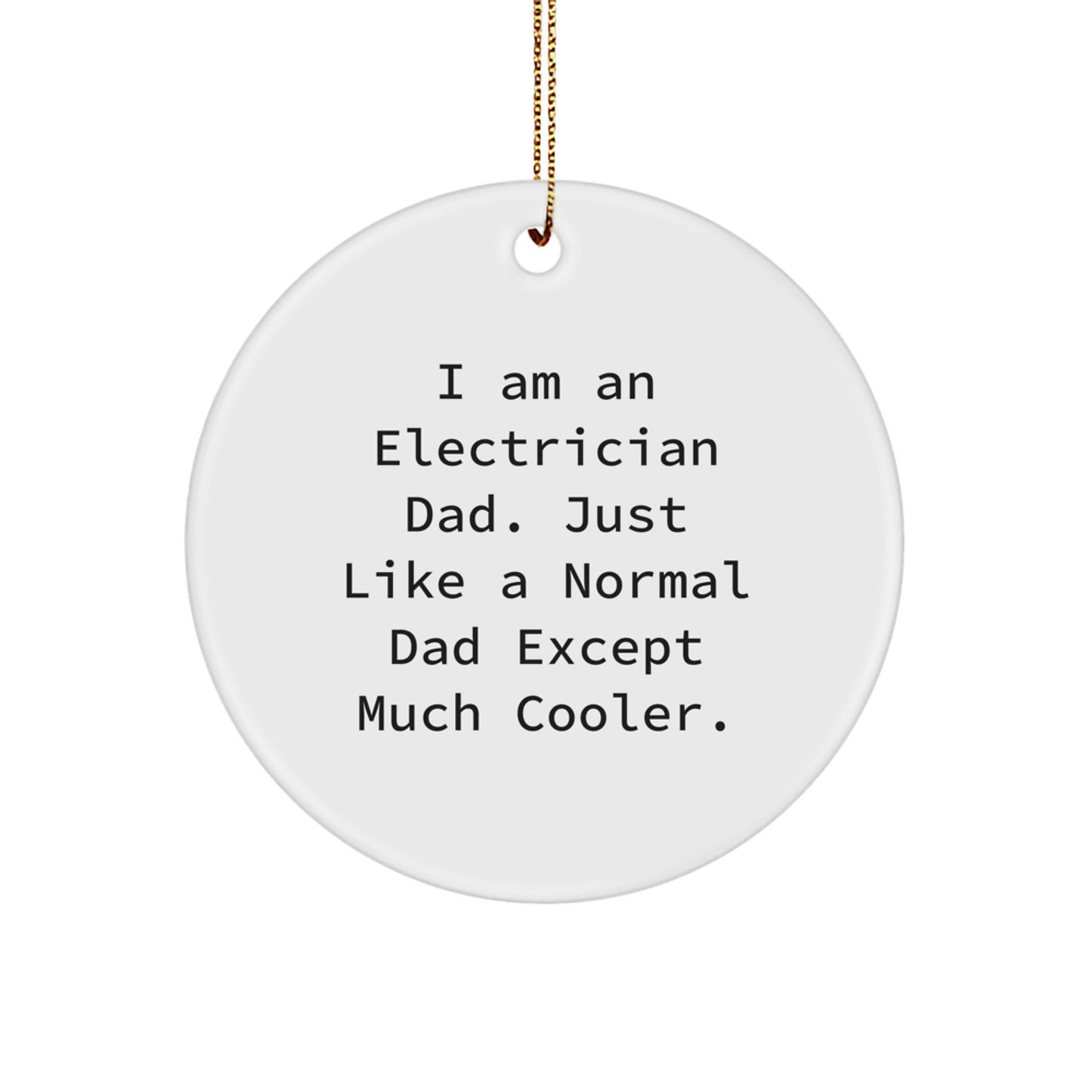 Fun Electrician Dad Gifts from Family - 'I Am An Electrician Dad' Circle Ornament for Christmas Unique Gifts - Image 1