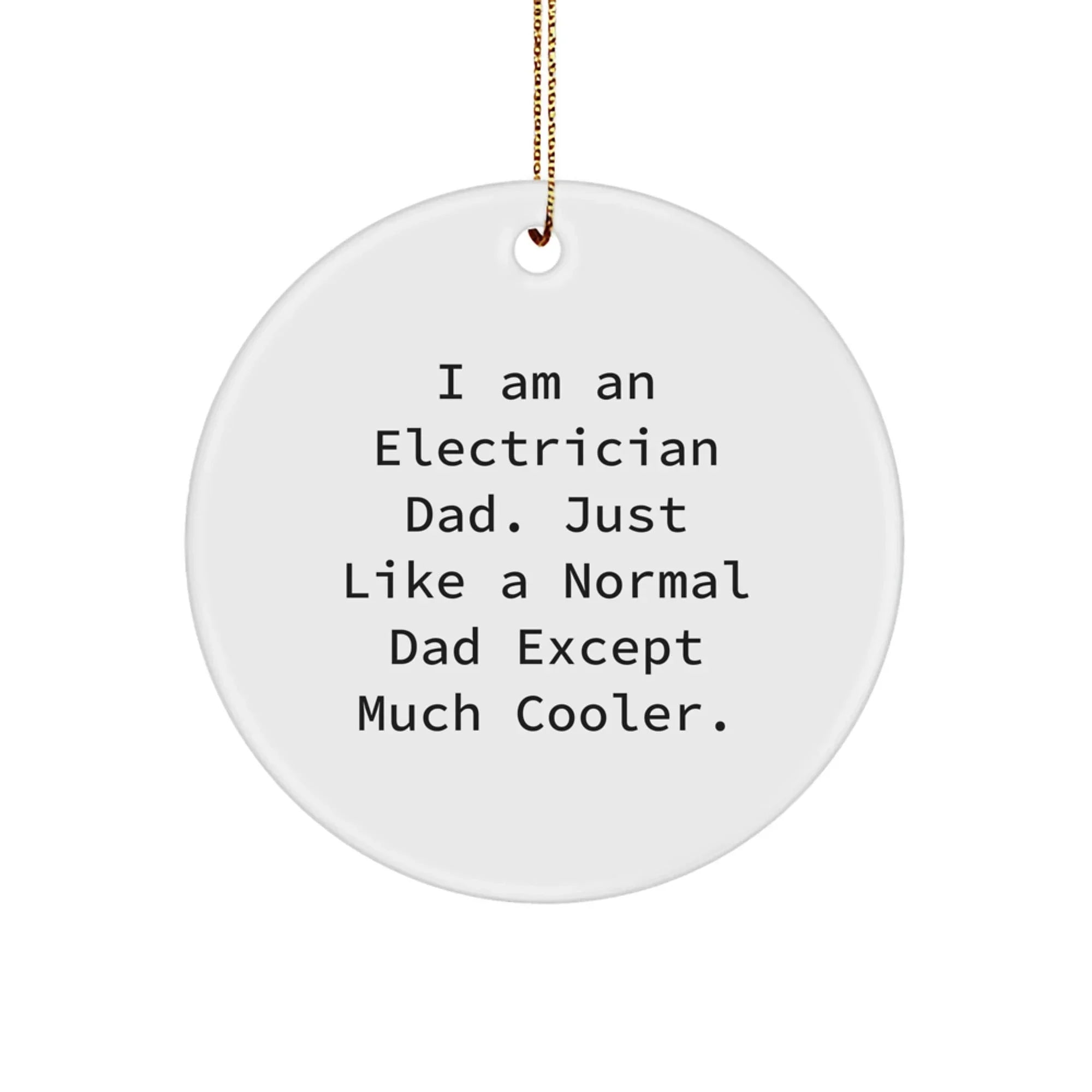 Fun Electrician Dad Gifts from Family - 'I Am An Electrician Dad' Circle Ornament for Christmas Unique Gifts