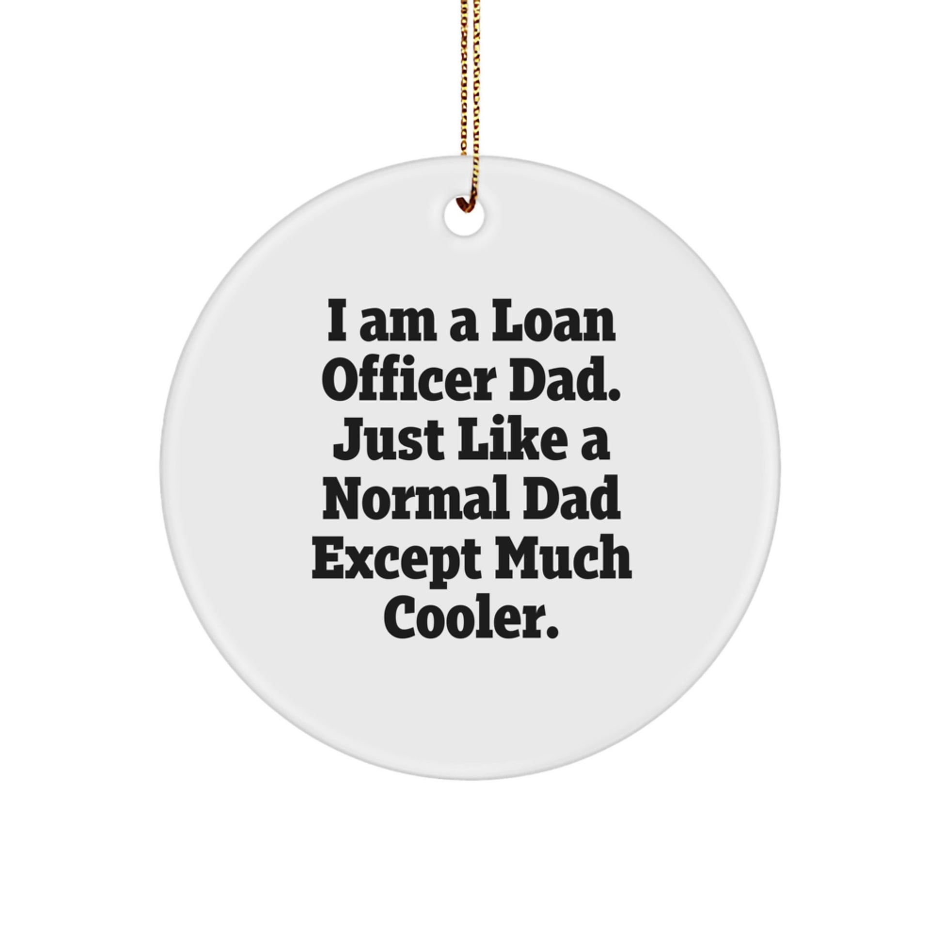 Funny Loan Officer Gifts for Men, Unique Christmas Unique Gifts from Family, I 'm a Loan Officer Dad Circle Ornament, Loan Officer Dad Christmas - Image 1