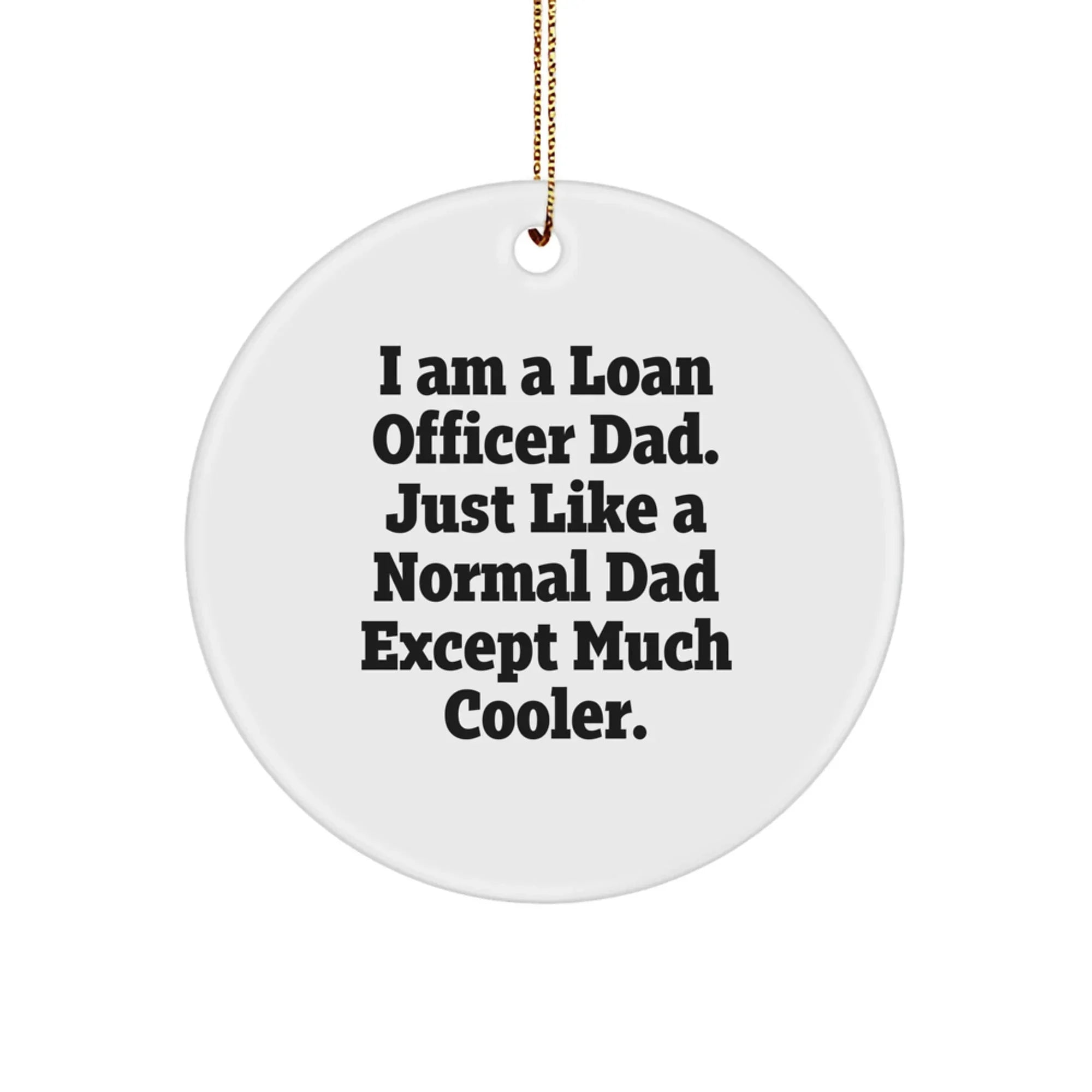 Funny Loan Officer Gifts for Men, Unique Christmas Unique Gifts from Family, I 'm a Loan Officer Dad Circle Ornament, Loan Officer Dad Christmas