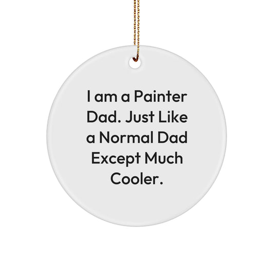 'Funny Painter Gifts' - 'I Am A Painter Dad' Circle Ornament for Men, Christmas Unique Gifts from Dad to Painter - Image 1