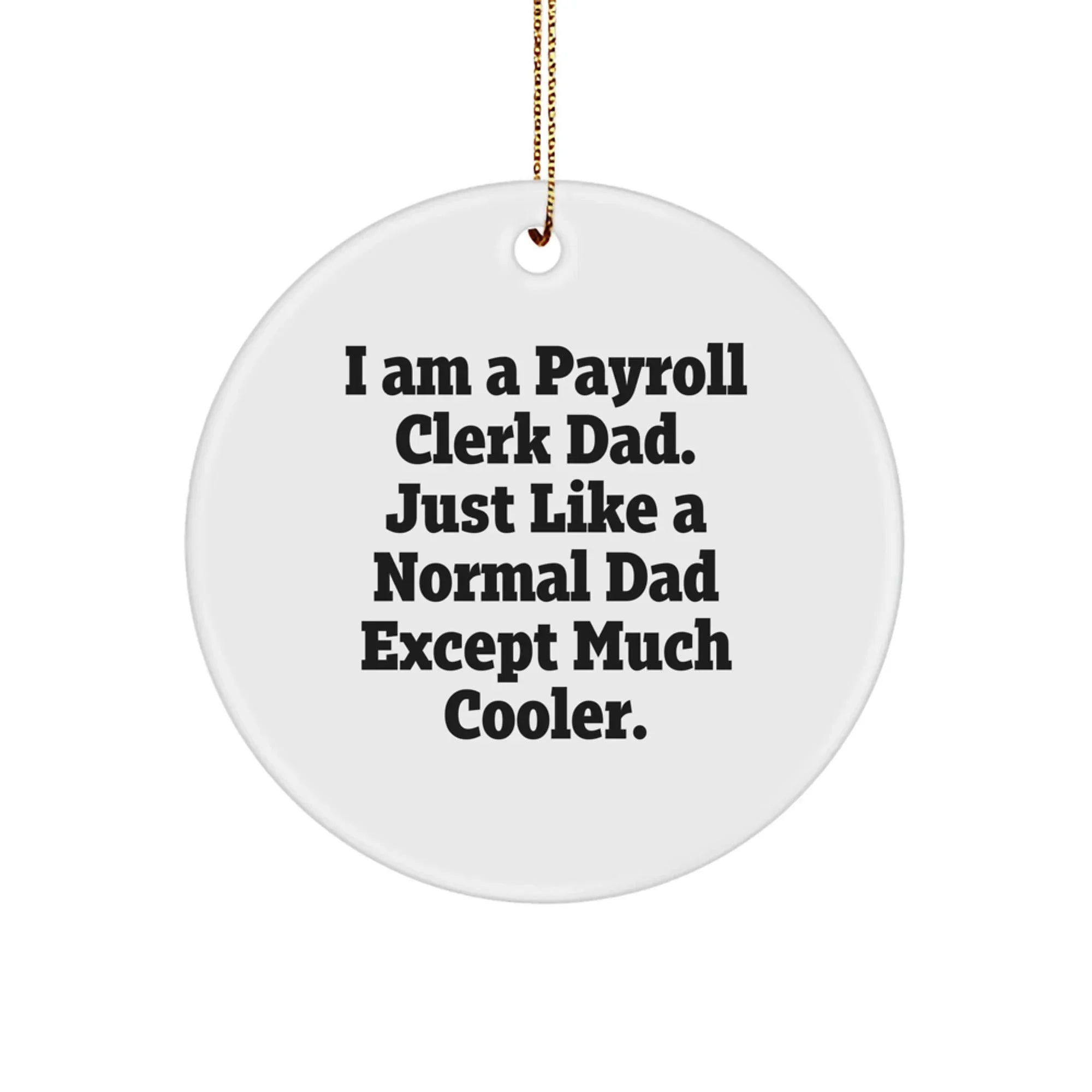 Funny Payroll Clerk Dad Gifts for Men Christmas Unique Circle Ornaments from Family, Cool Payroll Clerk Gifts for Friends Coworkers