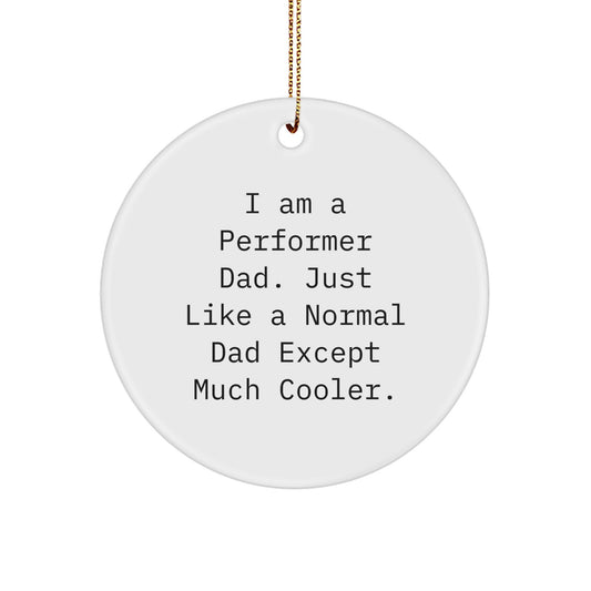 Funny Performer Dad Circle Ornament Gifts from Men for Christmas Unique Gifts - Image 1