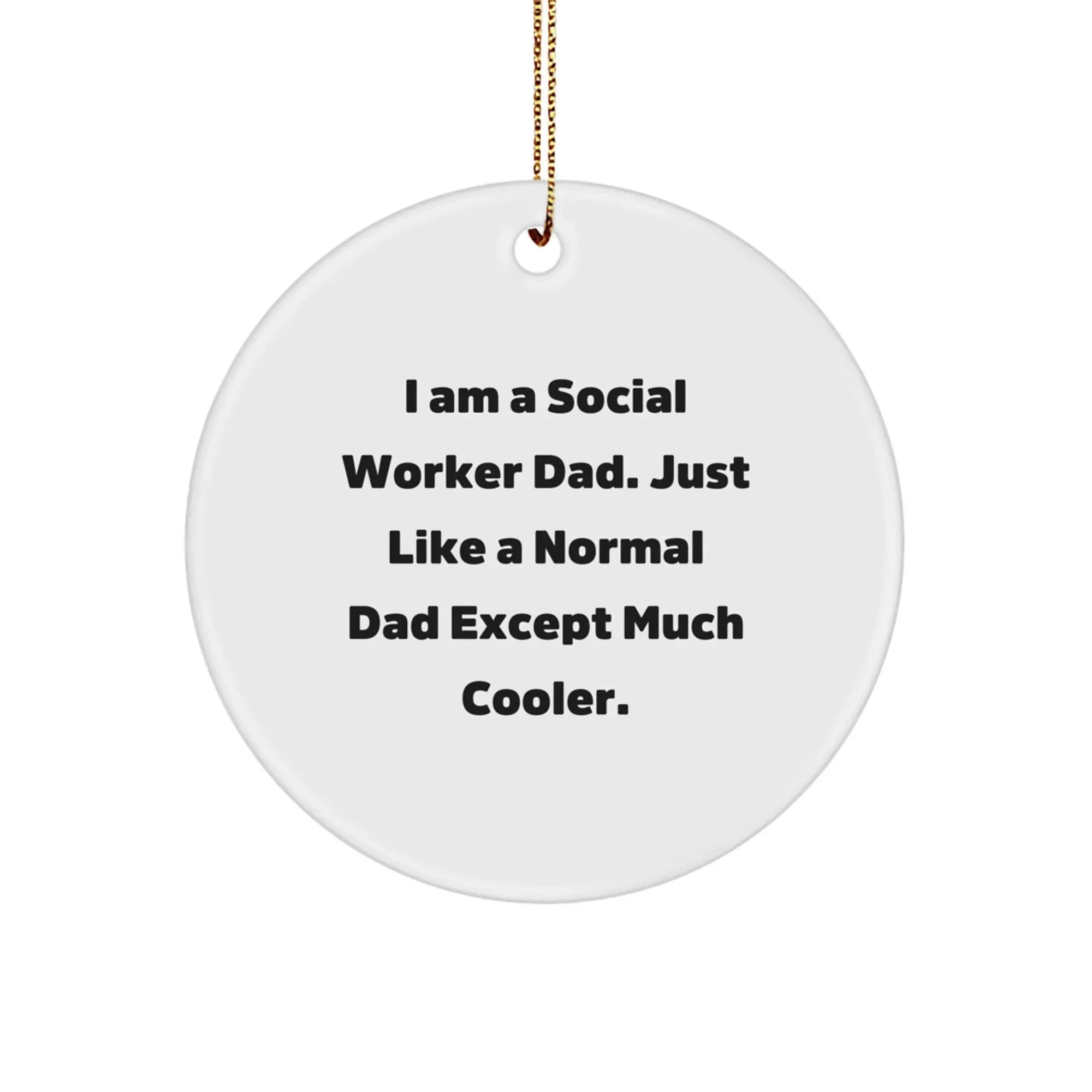 Funny Social Worker Dad Gifts, Unique Circle Ornament for Social Worker Friends, 'I Am A Social Worker Dad' Christmas Unique Gifts from Family