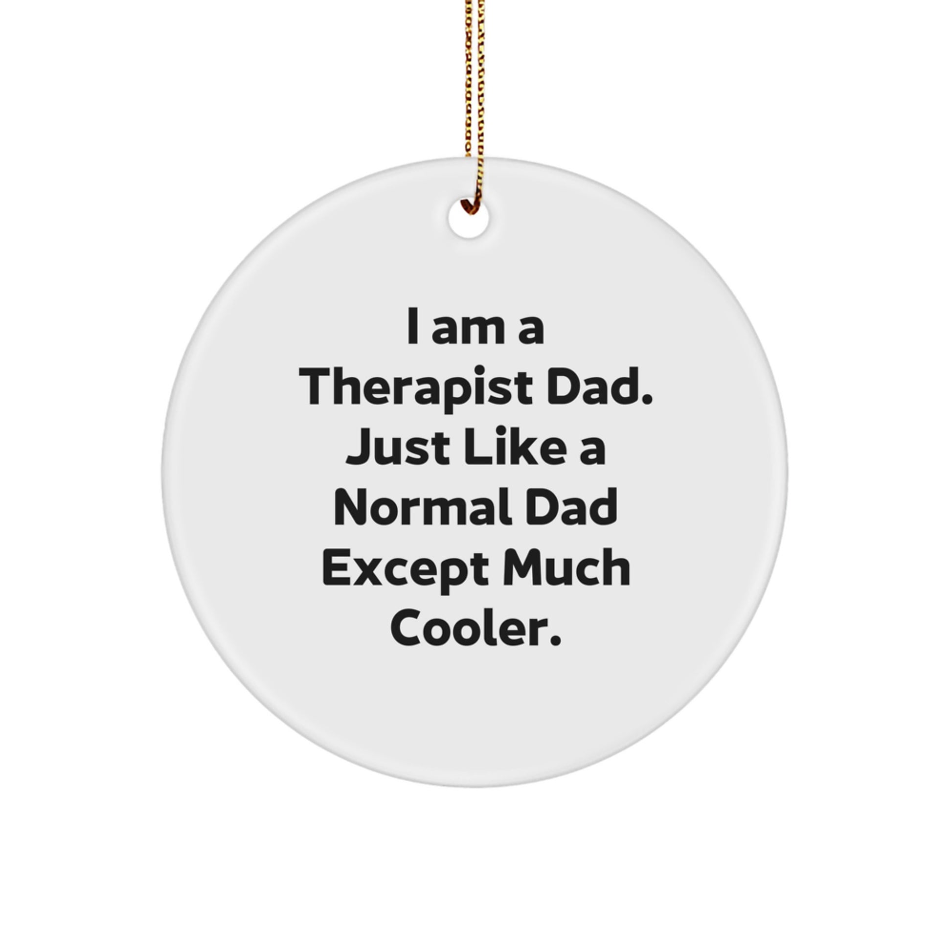 Therapist Dad Gifts Funny Quote Circle Ornaments Christmas Unique Present from Men to Therapist Friend, Therapist Love Gifts for Men, Fun Circle Ornament for Therapist's Office - Image 1
