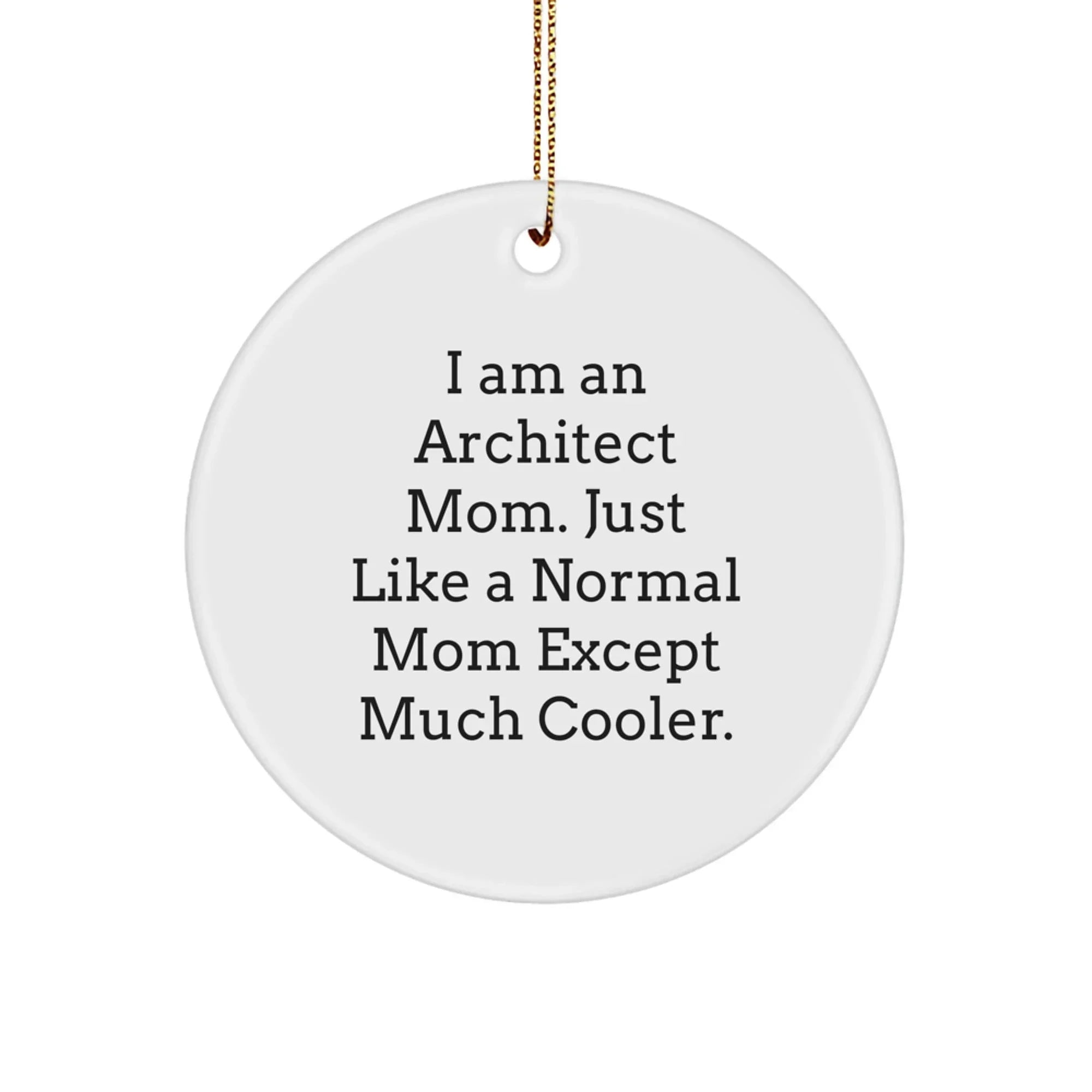 Funny Architect Mom Circle Ornament Gifts for Architects - Unique Christmas Decorations