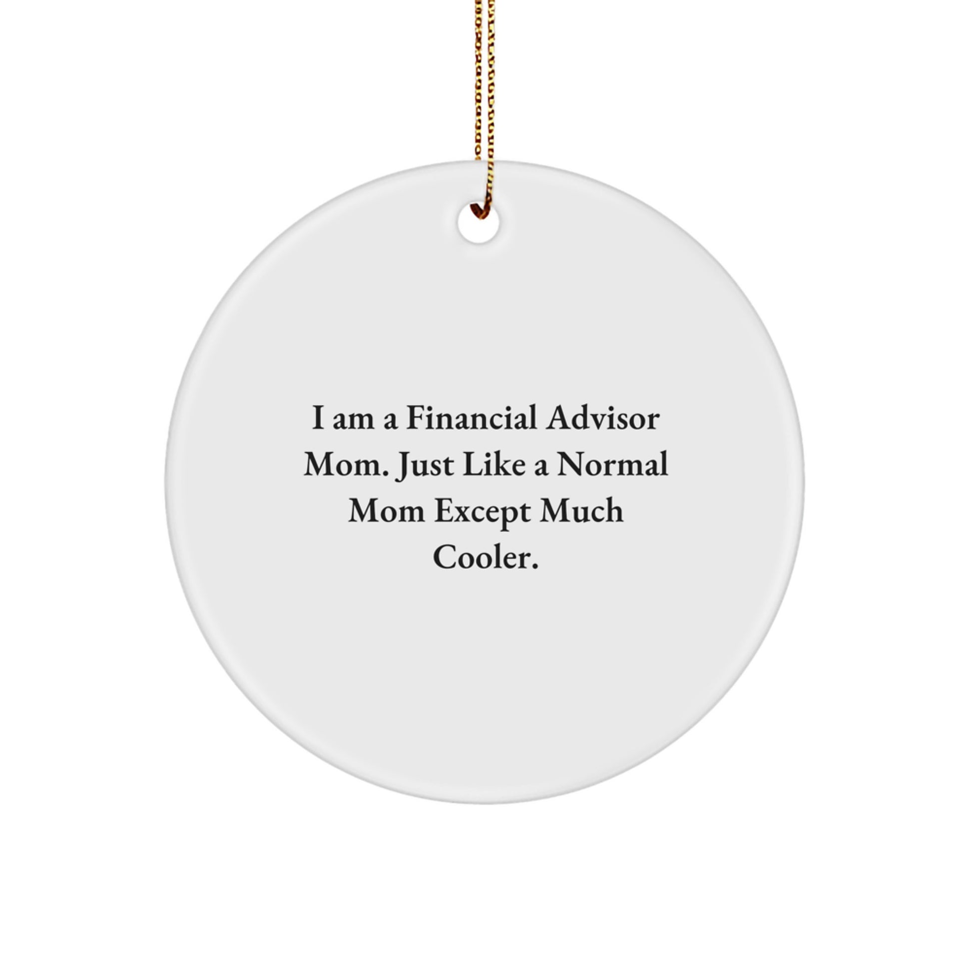 Financial Advisor Mom's Stylish Circle Ornament Gift from Friends and Family for Christmas - Image 1